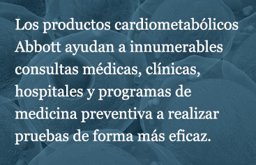 Abbott cardiometabolic products help thousands of physician offices, clinics, hospitals, and wellness programs perform testing more efficiently.