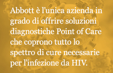 Abbott is the only company with point-of-care diagnostic solutions along the entire HIV cascade of care.