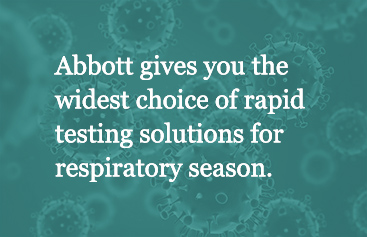 Abbott gives you the widest choice of rapid testing solutions for respiratory season.